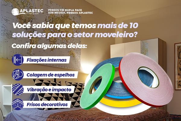 SOLUÇÕES DE A…PLASTEC A Z EM FITAS ADESIVAS PARA O SETOR MOVELEIRO